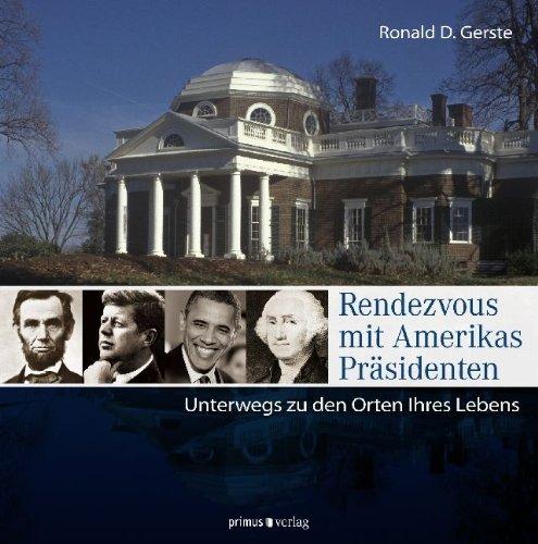 Rendezvous mit Amerikas Präsidenten: Unterwegs zu den Orten Ihres Lebens