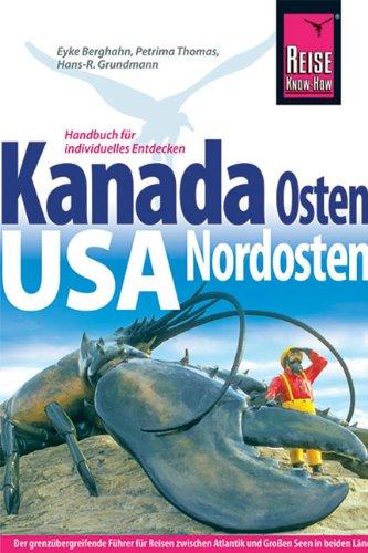 Kanada Osten/USA Nordosten: Der grenzübergreifende Führer für Reisen zwischen Atlantik und Großen Seen in beiden Ländern Nordamerikas