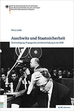 Auschwitz und Staatssicherheit: Strafverfolgung, Propaganda und Geheimhaltung in der DDR (BF informiert)