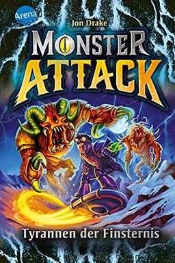 Monster Attack (4). Tyrannen der Finsternis: Spannendes Abenteuer für Action-Fans ab 8