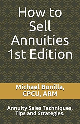 How to Sell Annuities: Annuity Sales Techniques, Tips and Strategies.