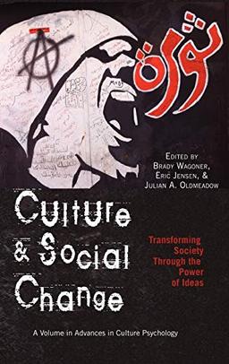 Culture and Social Change: Transforming Society Through the Power of Ideas (Hc) (Advances in Cultural Psychology)