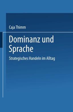 Dominanz und Sprache: Strategisches Handeln im Alltag (DUV Sozialwissenschaft) (German Edition)