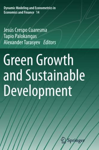 Green Growth and Sustainable Development (Dynamic Modeling and Econometrics in Economics and Finance, Band 14)