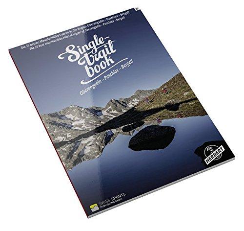 Singletrail Book 03: Oberengadin - Puschlav - Bergell: Die 25 besten Mountainbike-Touren im Oberengadin (Singletrail Books / Die «Singletrail Books» ... und attraktivsten Mountainbike-Touren vor.)