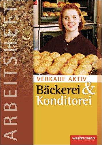 Verkauf aktiv: Verkauf in Bäckerei und Konditorei: Arbeitsheft, 1. Auflage, 2012