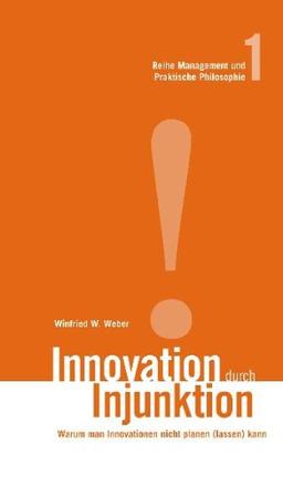 Innovation durch Injunktion: Warum man Innovationen nicht planen (lassen) kann