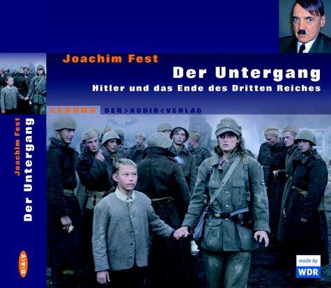 Der Untergang. 3 CDs: Hitler und das Ende des Dritten Reiches