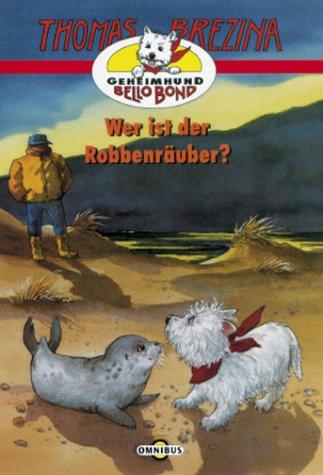 Geheimhund Bello Bond 09. Wer ist der Robbenräuber?