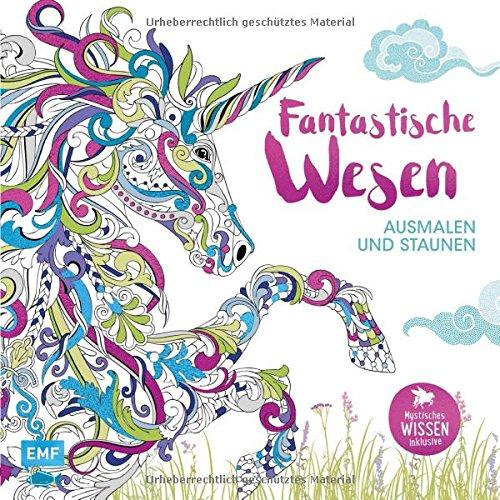 Fantastische Wesen - Ausmalen und Staunen: Mystisches Wissen inklusive