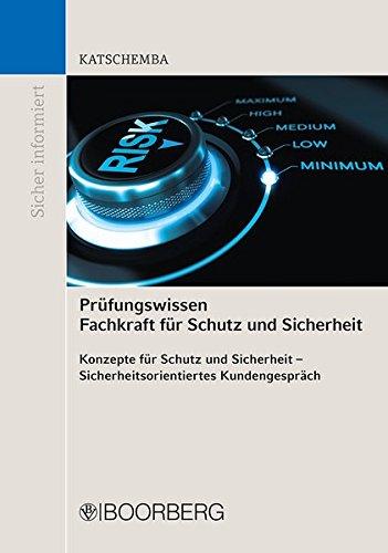 Prüfungswissen Fachkraft für Schutz und Sicherheit: Konzepte für Schutz und Sicherheit - Sicherheitsorientiertes Kundengespräch (Sicher informiert)