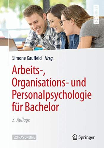 Arbeits-, Organisations- und Personalpsychologie für Bachelor (Springer-Lehrbuch)