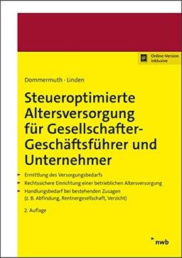 Steueroptimierte Altersversorgung für Gesellschafts-Geschäftsführer und Unternehmer: Ermittlung des Versorgungsbedarfs. Rechtssichere Einrichtung ... Abfindung, Rentnergesellschaft, Verzicht).