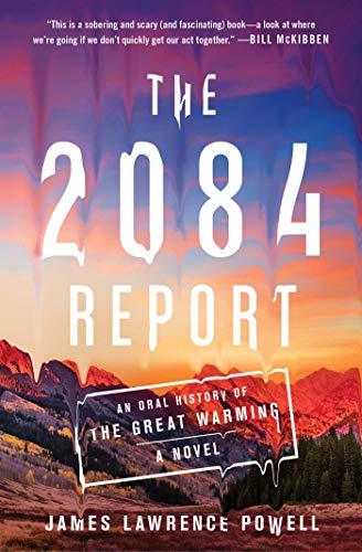 The 2084 Report: An Oral History of the Great Warming