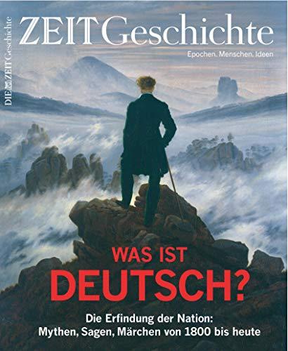 ZEIT GESCHICHTE 5/18 Was ist deutsch?