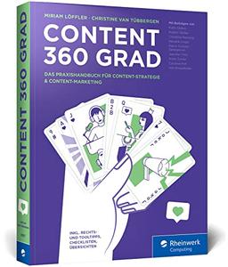 Content 360 Grad: Das Praxishandbuch für Content-Strategie und Content-Marketing – für alle Content-Disziplinen von Text bis Podcast