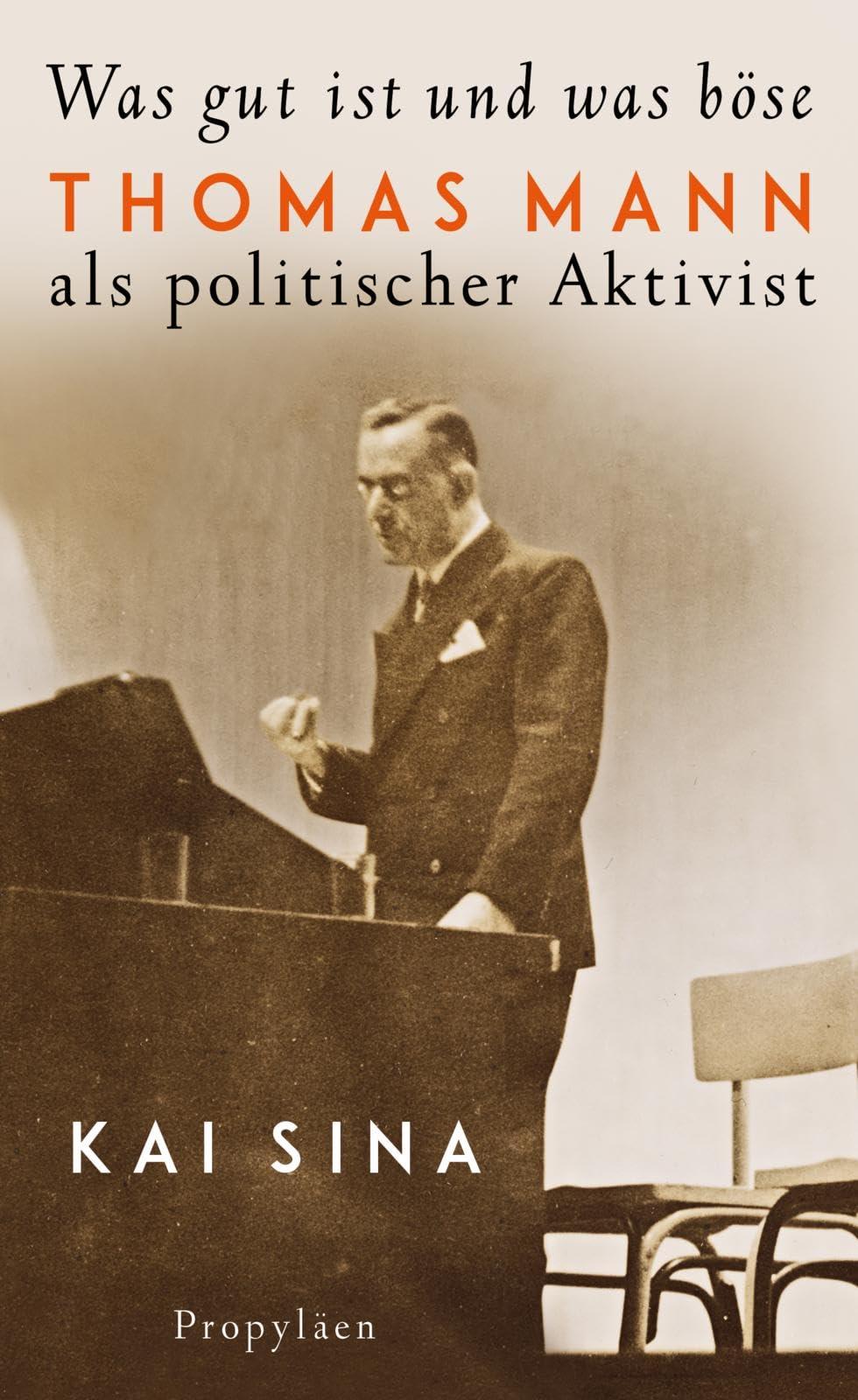 Was gut ist und was böse: Thomas Mann als politischer Aktivist | Eine neue Sicht auf den großen Autor