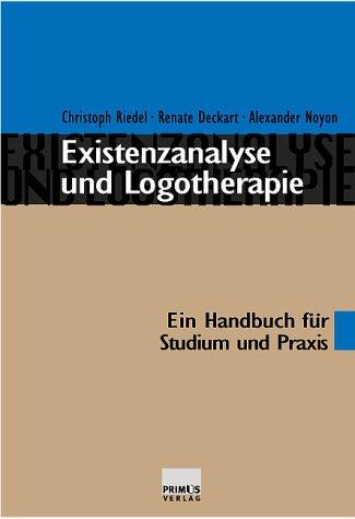 Existenzanalyse und Logotherapie. Ein Handbuch für Studium und Praxis