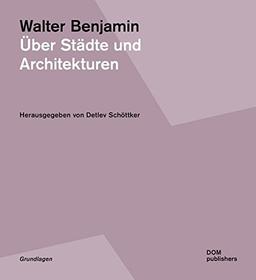 Walter Benjamin. Über Städte und Architekturen