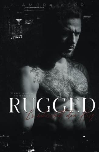 RUGGED: Er beherrscht dein Herz (Dark Mafia Romance)