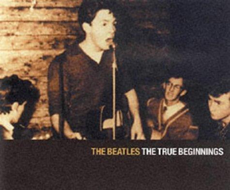 The Beatles: The True Beginnings