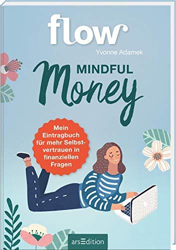 Mindful Money. Mein Eintragbuch für mehr Selbstvertrauen in finanziellen Fragen. FLOW Eintragbuch: FLOW Eintragbuch