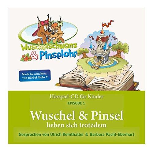 Wuschel & Pinsel lieben sich trotzdem: &#34;Wuschelschwanz & Pinselohr&#34; Episode 1 der Hörspielreihe nach Geschichten von Bärbel Mohr