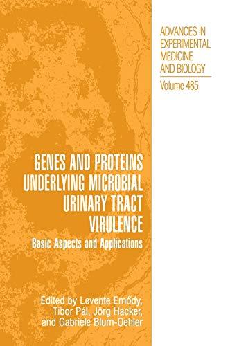 Genes and Proteins Underlying Microbial Urinary Tract Virulence: Basic Aspects and Applications (Advances in Experimental Medicine and Biology, 485, Band 485)