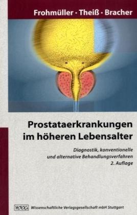 Prostata-Erkrankungen im höheren Lebensalter: Diagnostik, konventionelle und alternative Behandlungsmethoden