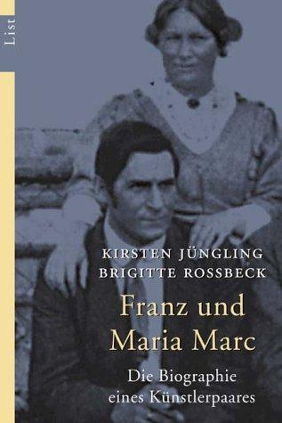 Franz und Maria Marc: Die Biographie eines Künstlerpaares