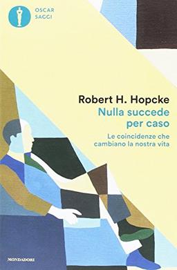 Nulla succede per caso. Le coincidenze che cambiano la nostra vita