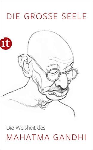 Die große Seele – Die Weisheit des Mahatma Gandhi (insel taschenbuch)