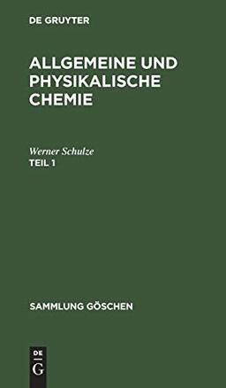 Allgemeine und physikalische Chemie. Teil 1 (Sammlung Göschen, 71, Band 71)