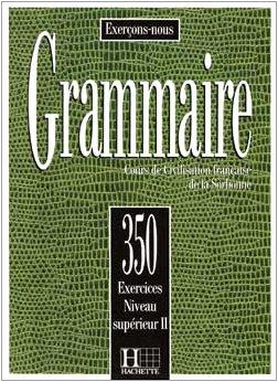 Grammaire, 350 exercices, niveau supérieur II