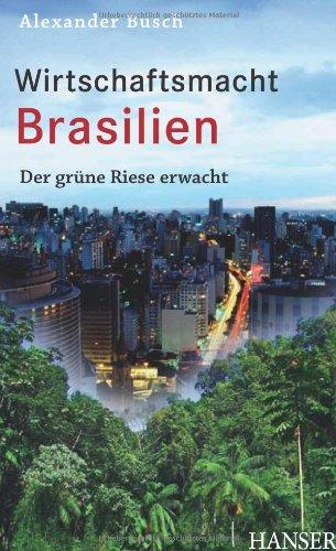 Wirtschaftsmacht Brasilien: Der grüne Riese erwacht