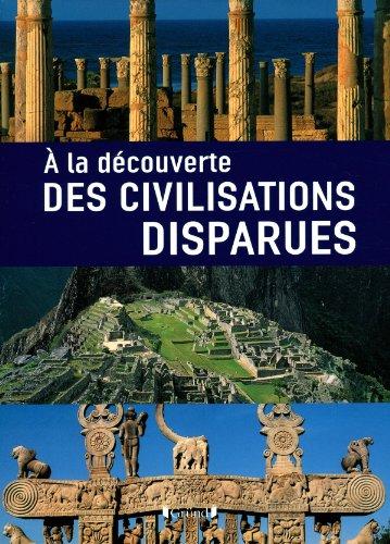 A la découverte des civilisations disparues