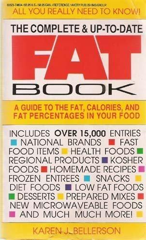 Complete and Up-to-date Fat Book: A Guide to the Fat, Calories and Fat Percentages in Your Food