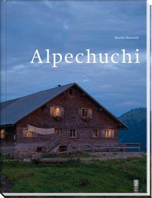 Alpenküche: Das Kochbuch für Sennen und Alp-Träumer