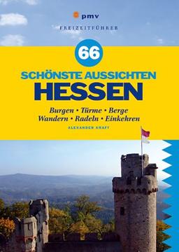 66 schönste Aussichten Hessen: Burgen, Türme, Berge - Wandern, Radeln, Einkehren: Burgen, TÃ1/4rme, Berge - Wandern, Radeln, Einkehren