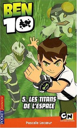 Ben 10. Vol. 5. Les Titans de l'espace