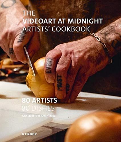 The Videoart at Midnight Artist's Cookbook: 80 Artists | 80 Dishes