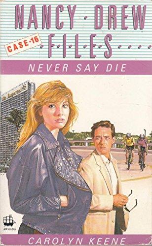 Never Say Die (Nancy Drew Files S.)