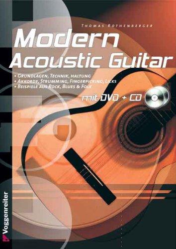 Modern Acoustic Guitar. Mit CD und DVD: Grundlagen, Technik, Haltung. Akkorde, Strumming, Fingerpicking, Licks. Beispiele aus Rock, Blues und Folk