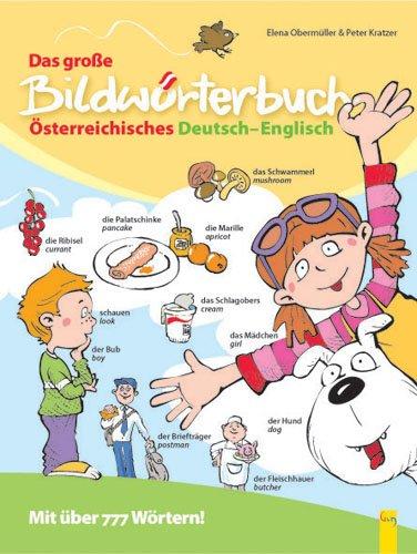 Das große Bilderwörterbuch: Österreichisches Deutsch-Englisch. Mit über 777Wörtern zum Schauen, Lesen, Lernen