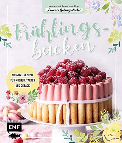 Frühlingsbacken: Kreative Rezepte für Kuchen, Tartes und Gebäck