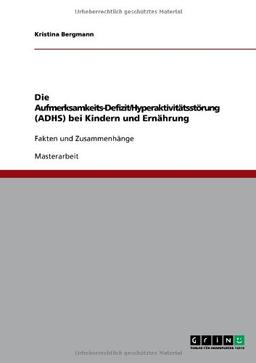 Die Aufmerksamkeits-Defizit/Hyperaktivitätsstörung (ADHS) bei Kindern und Ernährung: Fakten und Zusammenhänge