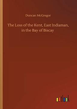 The Loss of the Kent, East Indiaman, in the Bay of Biscay