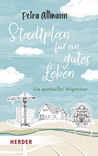 Stadtplan für ein gutes Leben: Ein spiritueller Wegweiser