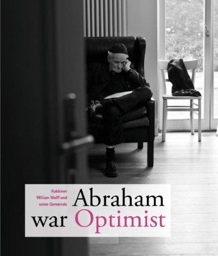 Abraham war Optimist: Rabbiner William Wolff und seine Gemeinde