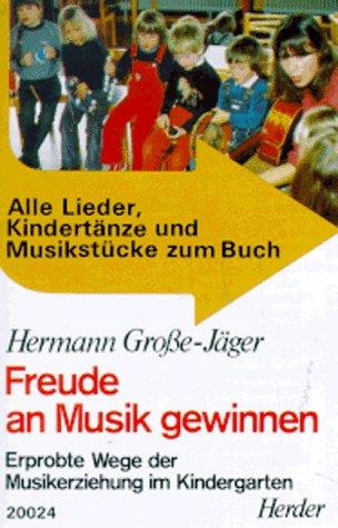 Freude an Musik gewinnen. Erprobte Wege der Musikerziehung im Kindergarten